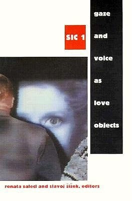 Gaze and Voice as Love Objects: Sic 1 by Salecl, Renata