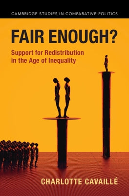 Fair Enough?: Support for Redistribution in the Age of Inequality by Cavaillé, Charlotte