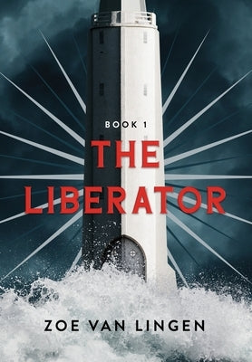 The Liberator: Book 1 by Van Lingen, Zoe