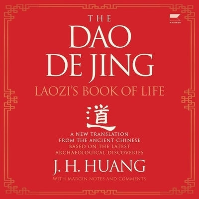 The DAO de Jing: Laozi's Book of Life: A New Translation from the Ancient Chinese by Huang, J. H.