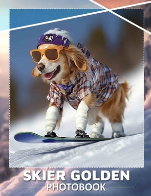 Skier Golden Photo Book: Capture Epic Ski Adventures With 40 Stunning Images To Inspire Enthusiasts by Mercado, Carolyn