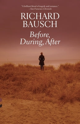 Before, During, After by Bausch, Richard