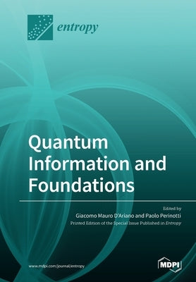 Quantum Information and Foundations by D'Ariano, Giacomo Mauro