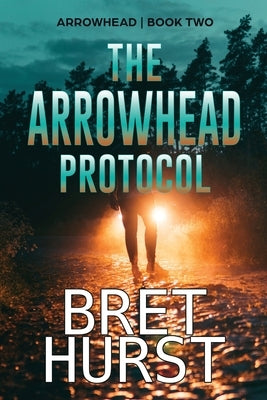 The Arrowhead Protocol: An Arrowhead Thriller by Hurst, Bret