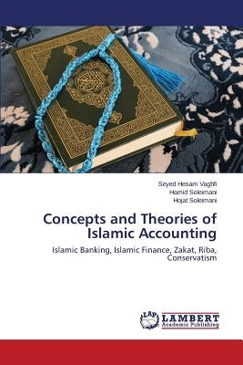 Concepts and Theories of Islamic Accounting by Vaghfi Seyed Hesam