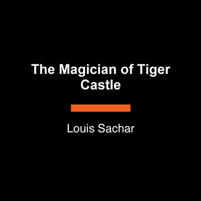 The Magician of Tiger Castle by Sachar, Louis