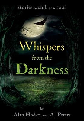 Whispers from the Darkness: Stories to chill the soul by Hodge, Alan