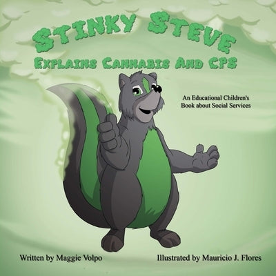 Stinky Steve Explains Cannabis and CPS: An Education Children's Book about Social Services by Flores, Mauricio J.