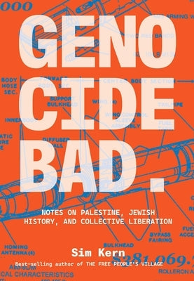 Genocide Bad: Notes on Palestine, Jewish History, and Collective Liberation by Kern, Sim