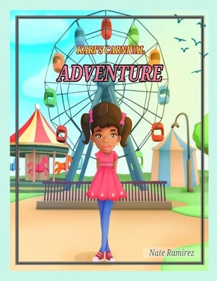 Kari's Carnival Adventure by Ramirez, Nathaniel