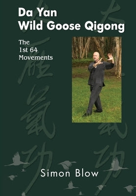 Da Yan Wild Goose Qigong the 1st 64 Movements by Blow, Simon