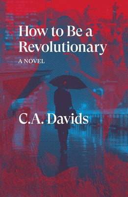 How to Be a Revolutionary by Davids, C. a.