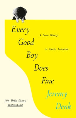 Every Good Boy Does Fine: A Love Story, in Music Lessons by Denk, Jeremy