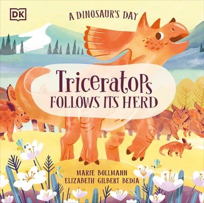 A Dinosaur's Day: Triceratops Follows Its Herd by Bedia, Elizabeth Gilbert