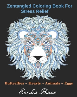 Zentangled Coloring Book For Stress Relief by Bacon, Sandra