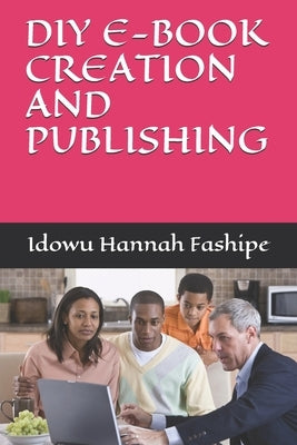 DIY E-Book Creation and Publishing by Fashipe, Idowu Hannah