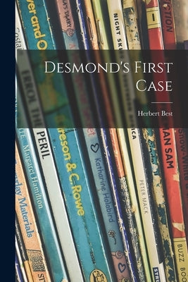 Desmond's First Case by Best, Herbert 1894-