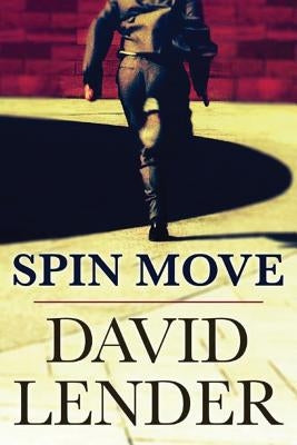 Spin Move: A White Collar Crime Thriller by Lender, David