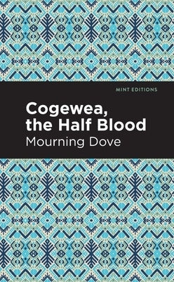 Cogewea, the Half Blood: A Depiction of the Great Montana Cattle Range by Dove, Mourning