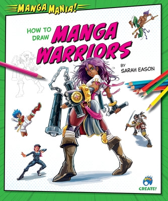 How to Draw Manga Warriors by Eason, Sarah