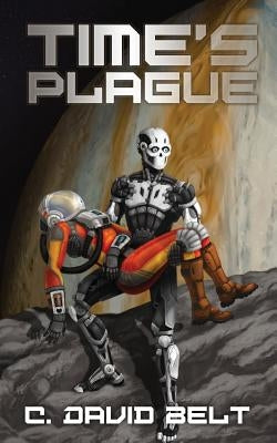 Time's Plague by Belt, C. David