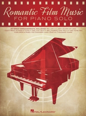 Romantic Film Music: 40 Great Arrangements for Piano Solo by Hal Leonard Corp