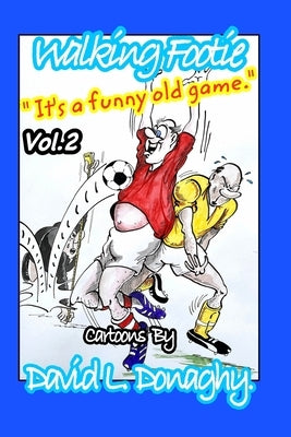 Walking Footie Vol.2: " It's a funny old game! " by Donaghy, David L.