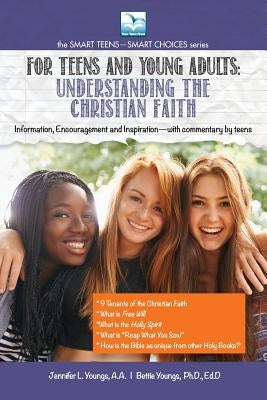 Understanding the Christian Faith: For Teens and Young Adults by Youngs, Jennifer