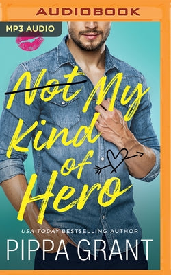 Not My Kind of Hero by Grant, Pippa