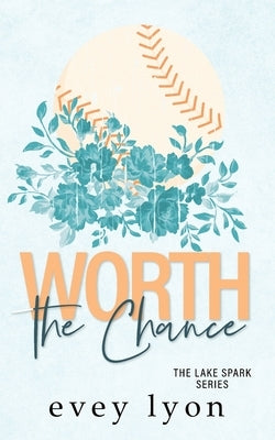 Worth the Chance: A Small Town Enemies to Lovers Sports Romance by Lyon, Evey