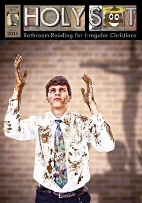 Holy Shit 2016: Bathroom Reading for Irregular Christians by Smith, Mark Eddy