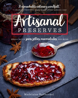 Artisanal Preserves: Small-Batch Jams, Jellies, Marmalades, and More by Bullwinkel, Madelaine