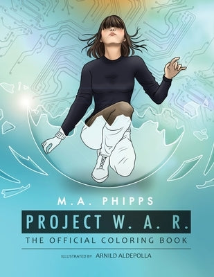 Project W.A.R. The Official Coloring Book by Phipps, M.A.