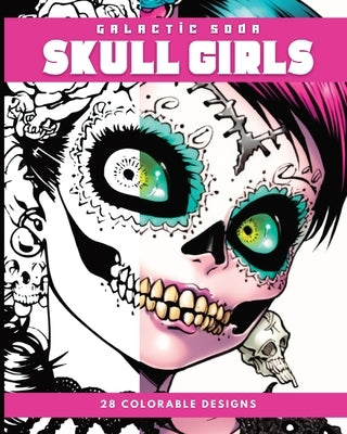 Skull Girls (Coloring Book): 28 Coloring Pages by Soda, Galactic