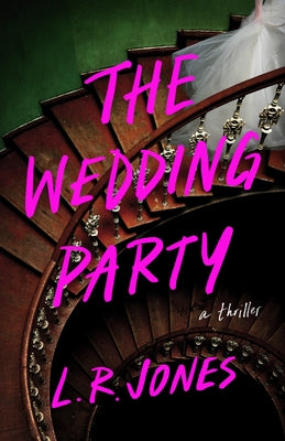 The Wedding Party: A Thriller by Jones, L. R.