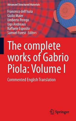 The Complete Works of Gabrio Piola: Volume I: Commented English Translation by Dell'isola, Francesco