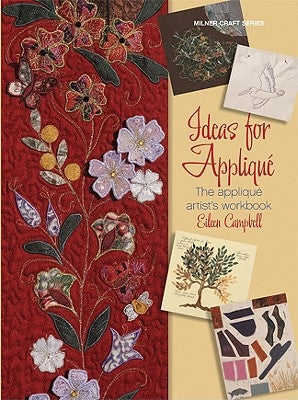 Ideas for Appliqué: The Appliqué Artist's Workbook by Campbell, Eileen