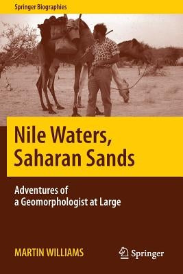 Nile Waters, Saharan Sands: Adventures of a Geomorphologist at Large by Williams, Martin