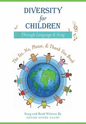 Diversity for Children Through Language and Song: The Yes, No, Please, and Thank - You Book by Hinds-Zaami, Denise