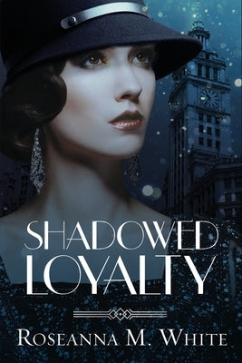 Shadowed Loyalty by White, Roseanna M.