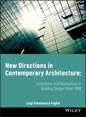 New Directions in Contemporary Architecture: Evolutions and Revolutions in Building Design Since 1988 by Puglisi, Luigi Prestinenza