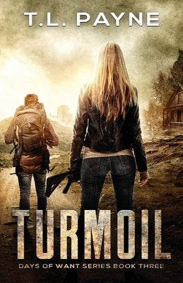 Turmoil: A Post Apocalyptic EMP Survival Thriller (Days of Want Series Book Three) by Payne, T. L.