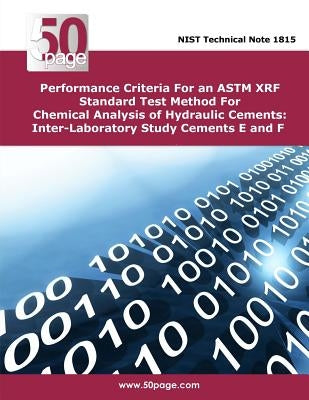 Performance Criteria For an ASTM XRF Standard Test Method For Chemical Analysis of Hydraulic Cements: Inter-Laboratory Study Cements E and F by Nist