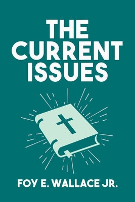 The Current Issues by Wallace, Foy E., Jr.