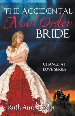 The Accidental Mail Order Bride by Nordin, Ruth Ann