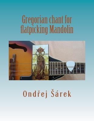 Gregorian chant for flatpicking Mandolin by Sarek, Ondrej