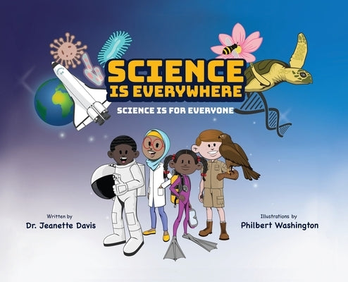 Science is Everywhere: Science is for Everyone by Davis, Jeanette