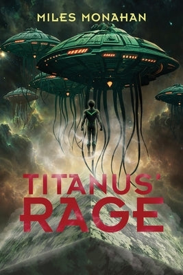 Titanus' Rage by Monahan, Miles