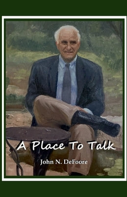 A Place To Talk by DeFoore, John N., Sr.