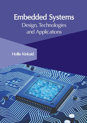 Embedded Systems: Design, Technologies and Applications by Kinkaid, Hollie